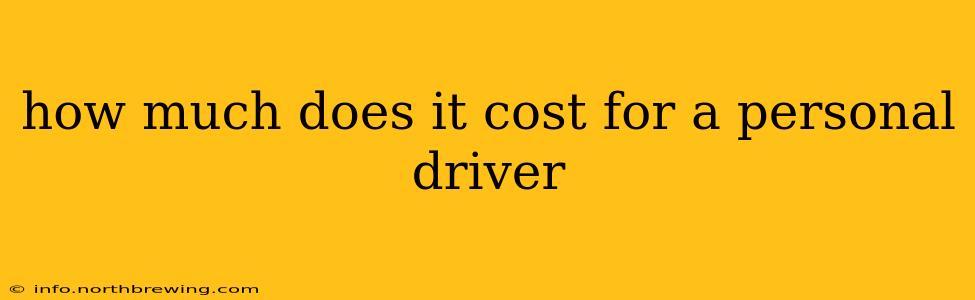 how much does it cost for a personal driver