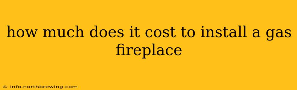 how much does it cost to install a gas fireplace