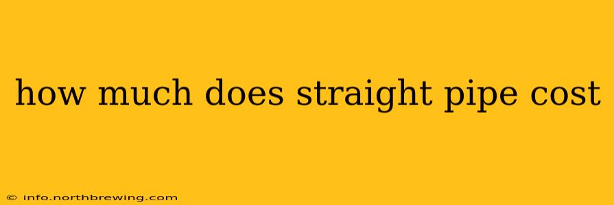 how much does straight pipe cost
