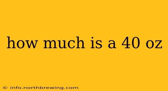 how much is a 40 oz