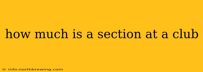 how much is a section at a club