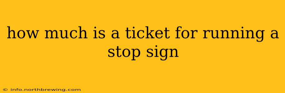 how much is a ticket for running a stop sign