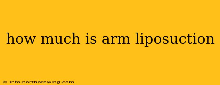 how much is arm liposuction