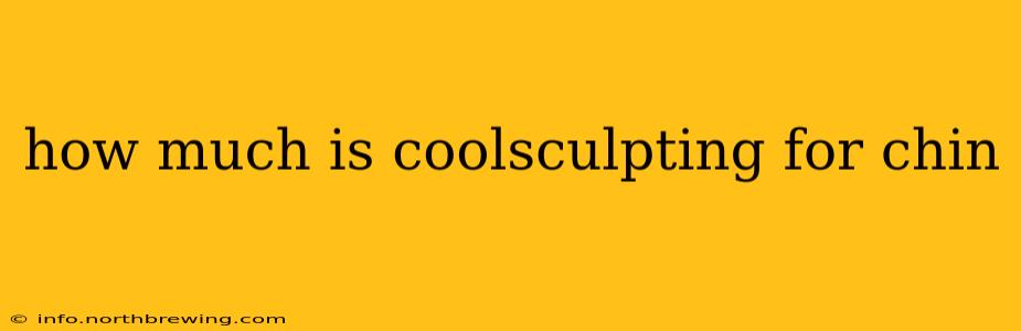 how much is coolsculpting for chin