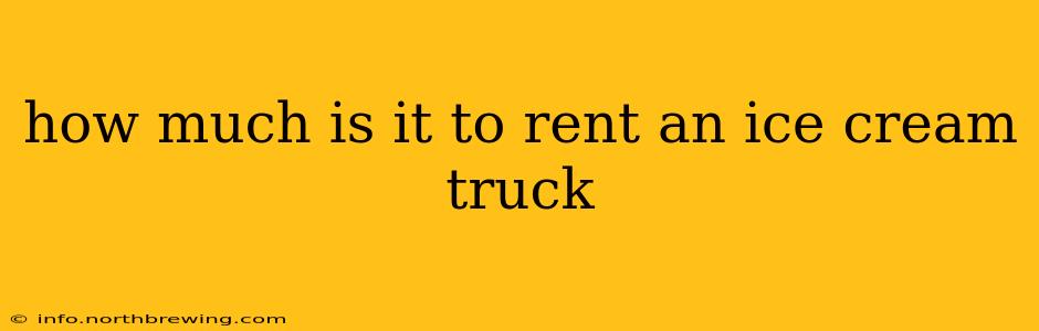 how much is it to rent an ice cream truck