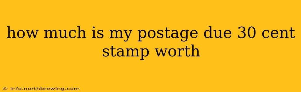 how much is my postage due 30 cent stamp worth