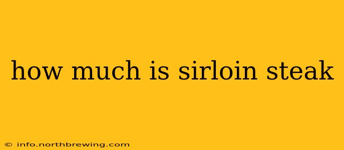 how much is sirloin steak