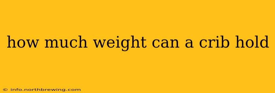 how much weight can a crib hold