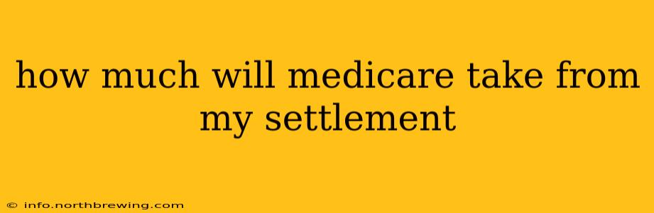 how much will medicare take from my settlement