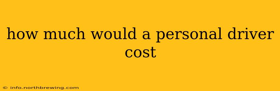 how much would a personal driver cost