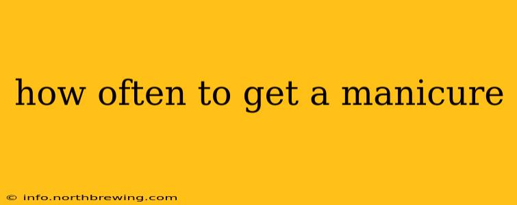 how often to get a manicure