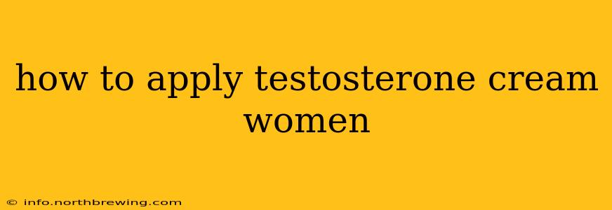 how to apply testosterone cream women