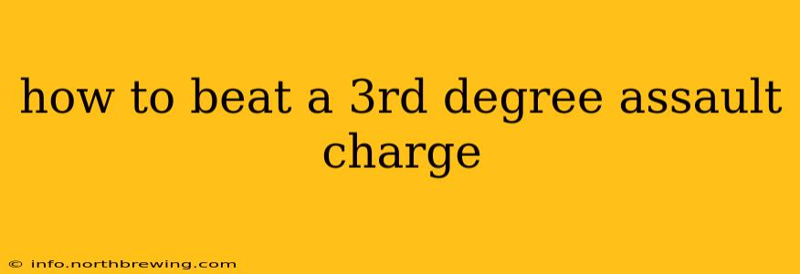 how to beat a 3rd degree assault charge
