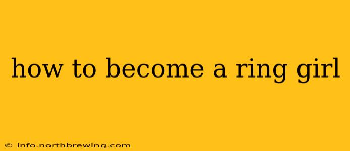 how to become a ring girl