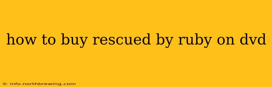 how to buy rescued by ruby on dvd