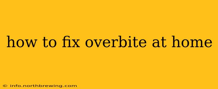 how to fix overbite at home