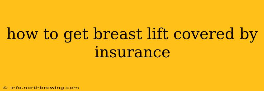 how to get breast lift covered by insurance