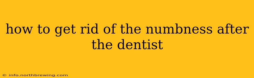 how to get rid of the numbness after the dentist