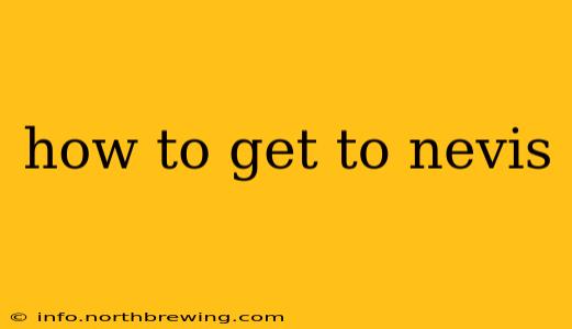 how to get to nevis
