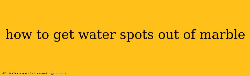 how to get water spots out of marble