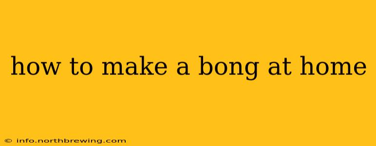 how to make a bong at home