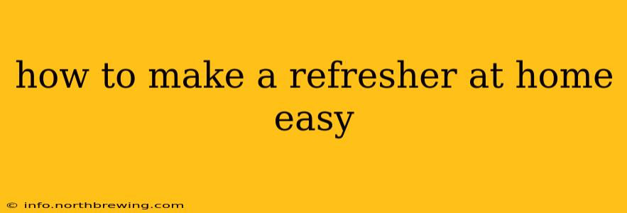 how to make a refresher at home easy