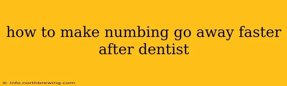 how to make numbing go away faster after dentist