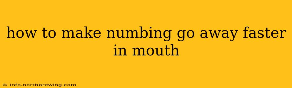 how to make numbing go away faster in mouth