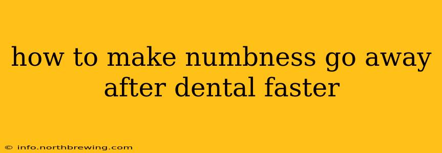 how to make numbness go away after dental faster