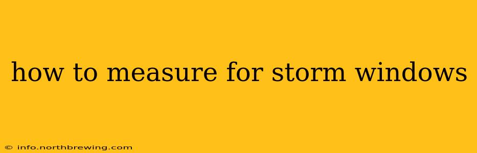 how to measure for storm windows