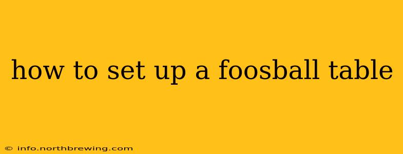 how to set up a foosball table