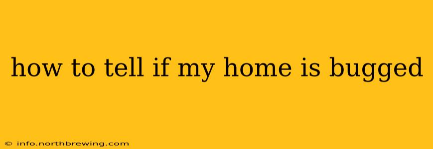 how to tell if my home is bugged