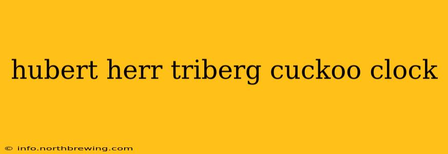 hubert herr triberg cuckoo clock