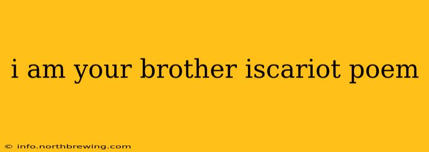 i am your brother iscariot poem