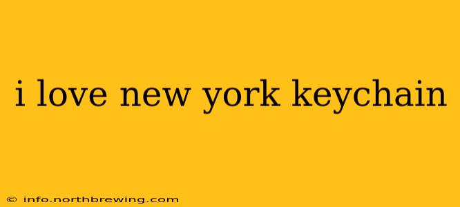 i love new york keychain