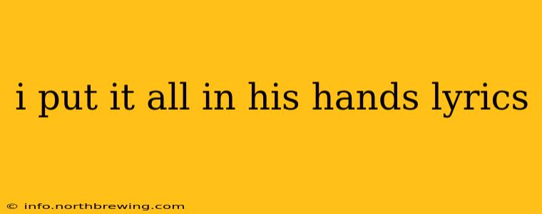 i put it all in his hands lyrics