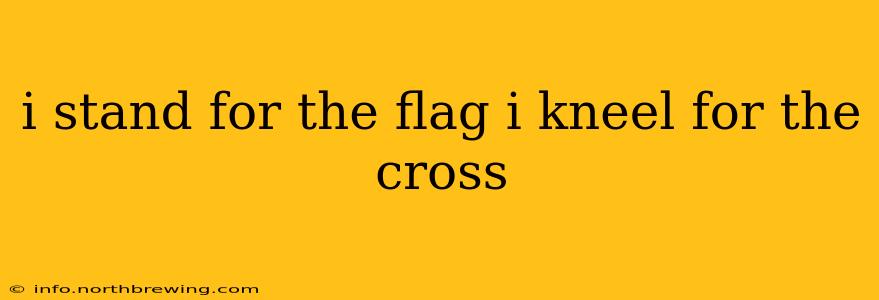 i stand for the flag i kneel for the cross