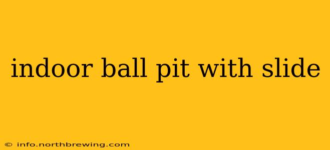 indoor ball pit with slide