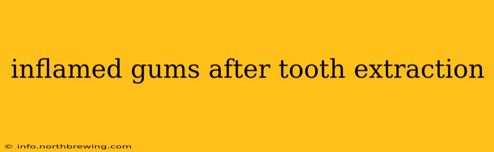 inflamed gums after tooth extraction
