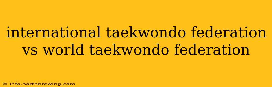 international taekwondo federation vs world taekwondo federation