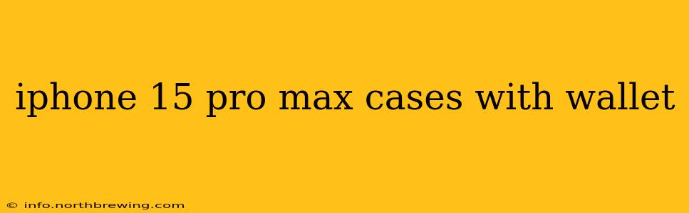 iphone 15 pro max cases with wallet