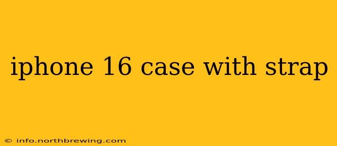 iphone 16 case with strap