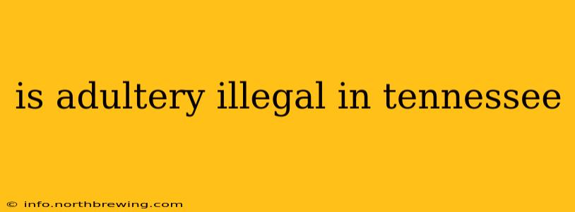 is adultery illegal in tennessee