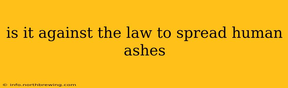 is it against the law to spread human ashes