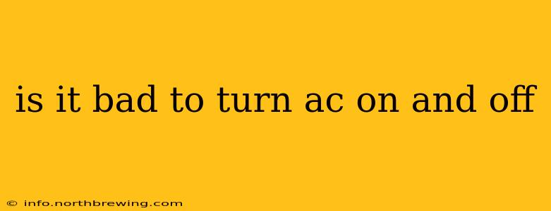 is it bad to turn ac on and off