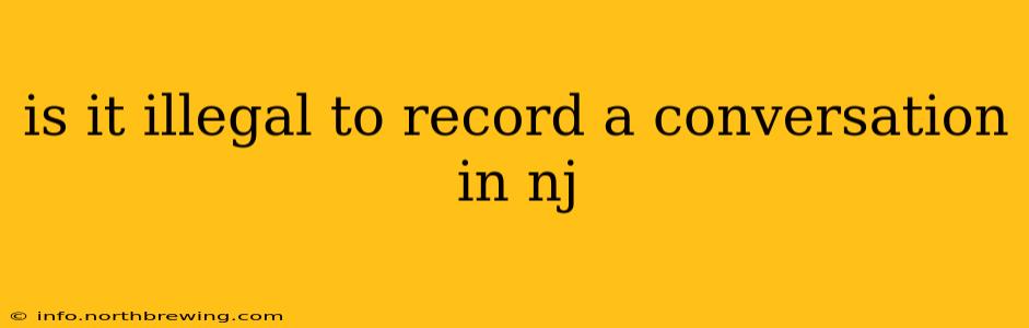 is it illegal to record a conversation in nj