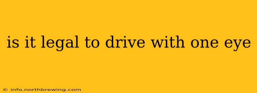 is it legal to drive with one eye
