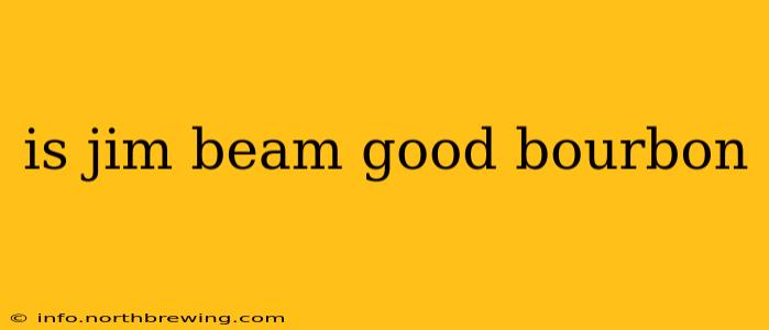 is jim beam good bourbon