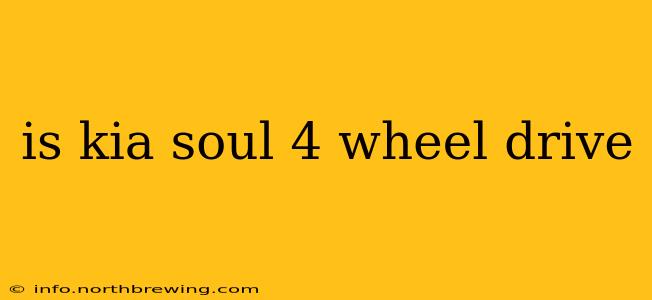 is kia soul 4 wheel drive