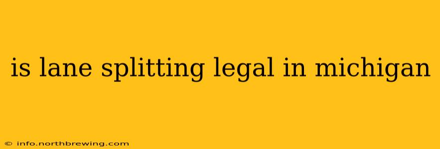 is lane splitting legal in michigan